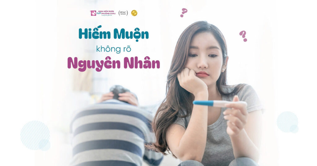 Hiếm muộn không rõ nguyên nhân