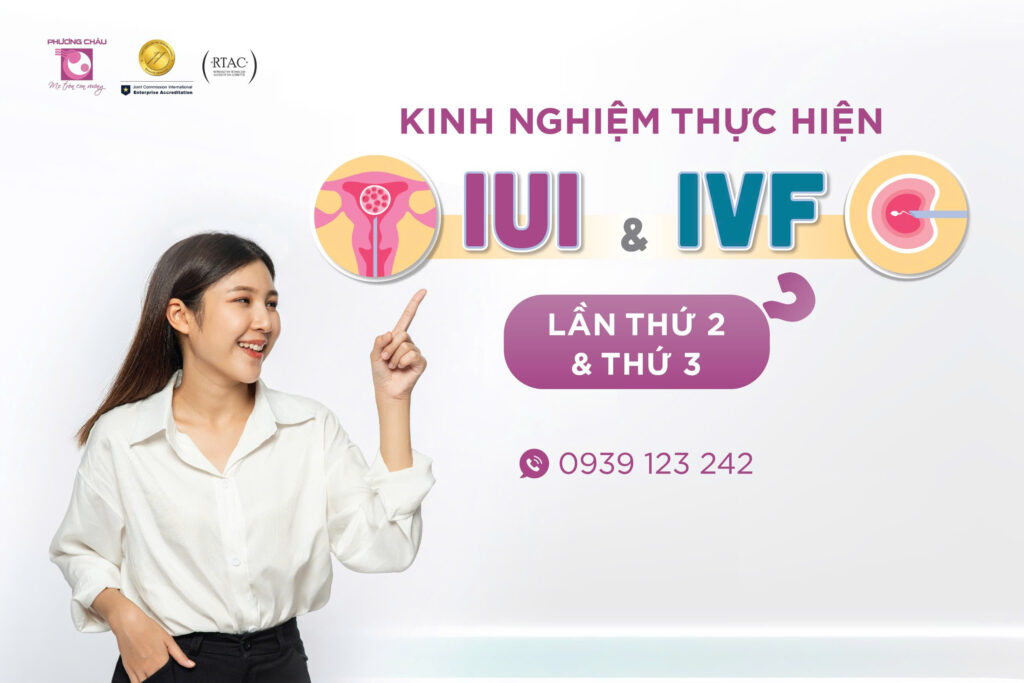 Kinh nghiệm thực hiện IVF-IUI lần 2 hoặc 3