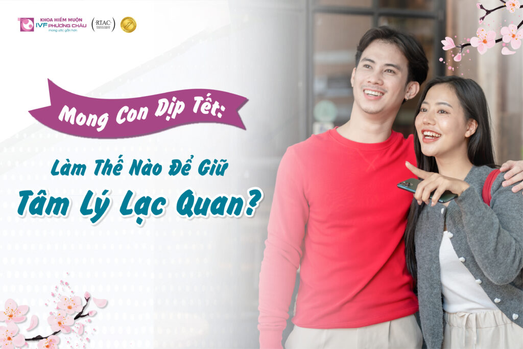 Mong Con Dịp Tết: Làm Thế Nào Để Giữ Tâm Lý Lạc Quan?