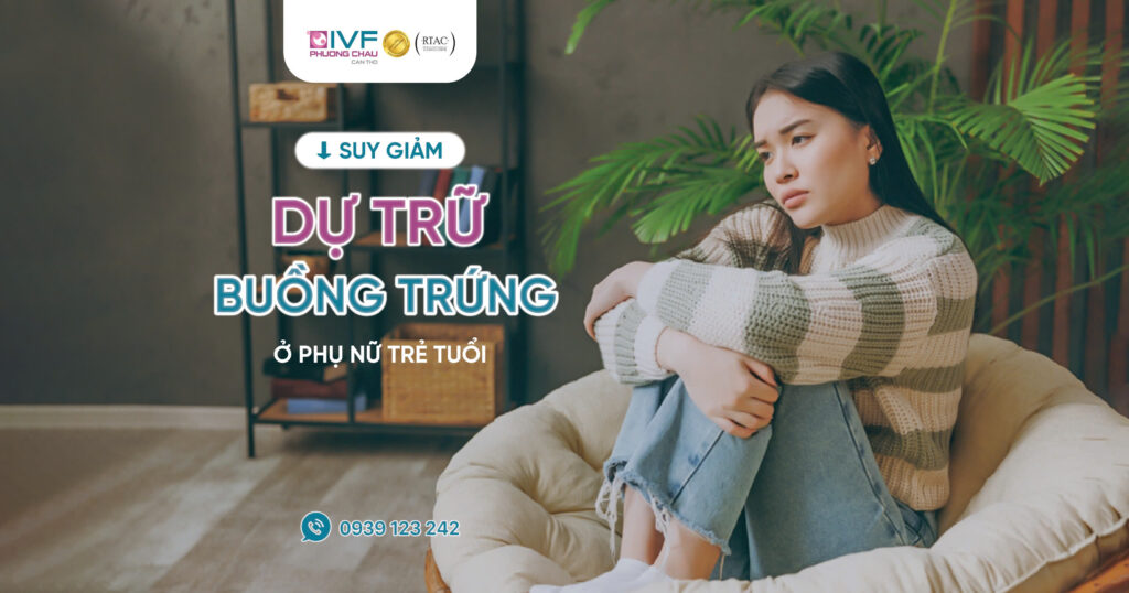 Suy Giảm Dự Trữ Buồng Trứng Ở Phụ Nữ Trẻ Tuổi