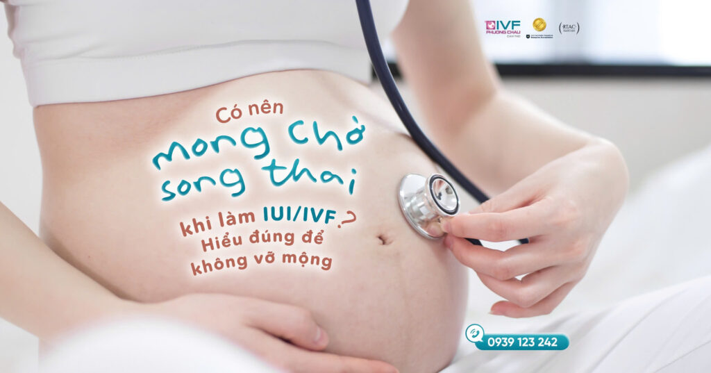 Có nên mong chờ song thai khi làm IUI/IVF? Hiểu đúng để không vỡ mộng