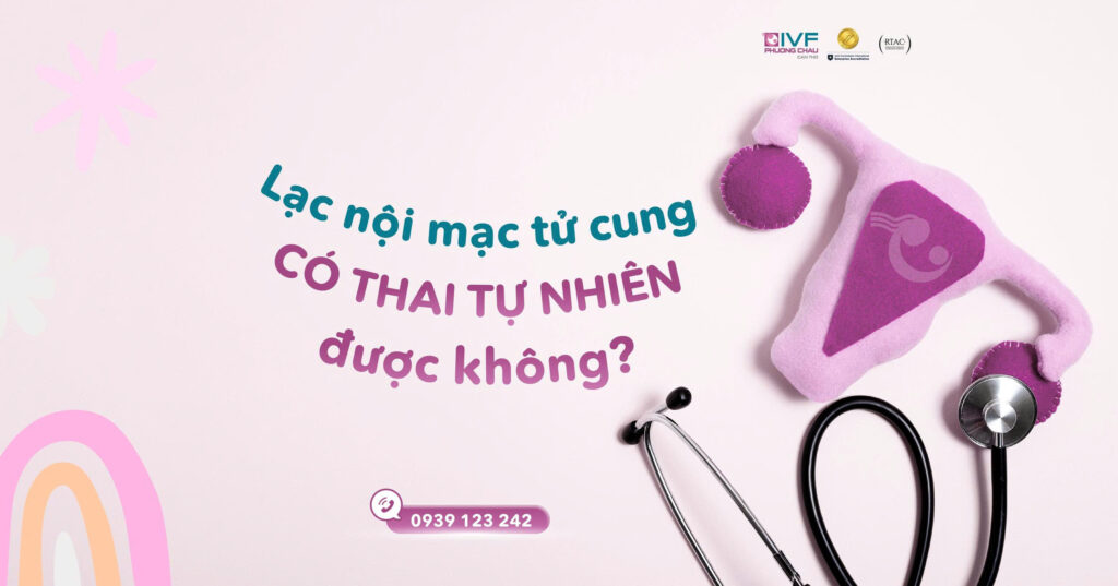 Lạc nội mạc tử cung: Có thai tự nhiên được không?