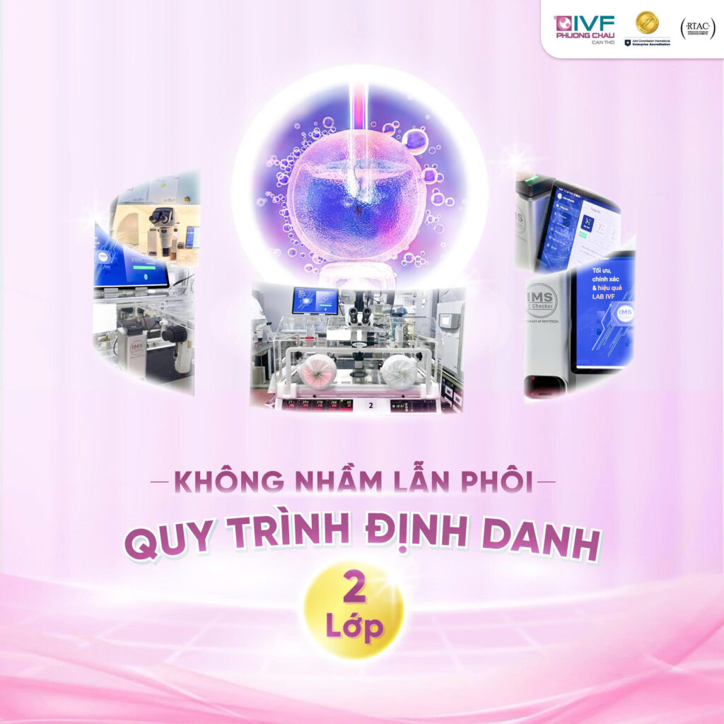 Tuân Thủ RTAC: IVF Phương Châu Chống Nhầm Lẫn Phôi Tuyệt Đối