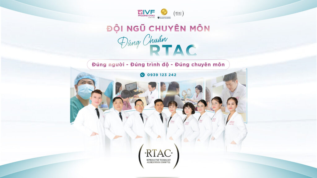 Đội Ngũ Chuyên Môn Đúng Chuẩn RTAC – Yếu Tố Then Chốt Cho Điều Trị Hiếm Muộn An Toàn & Hiệu Quả