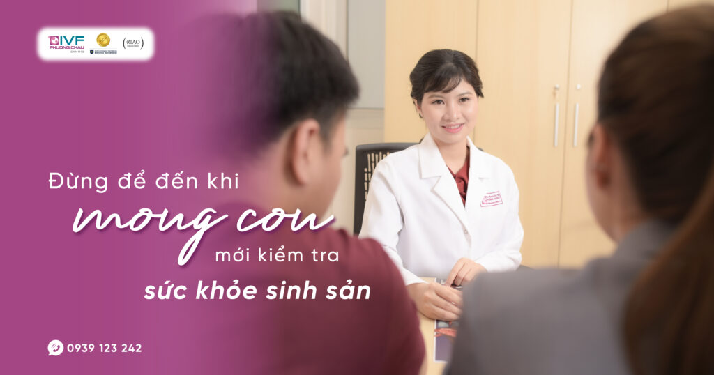 Đừng đợi đến khi mong con mới kiểm tra sức khỏe sinh sản