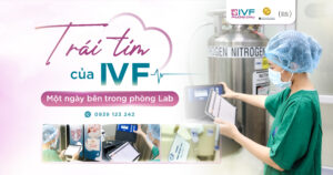 "Trái Tim" Của IVF: Khám Phá Một Ngày Bên Trong Phòng Lab IVF Phương Châu