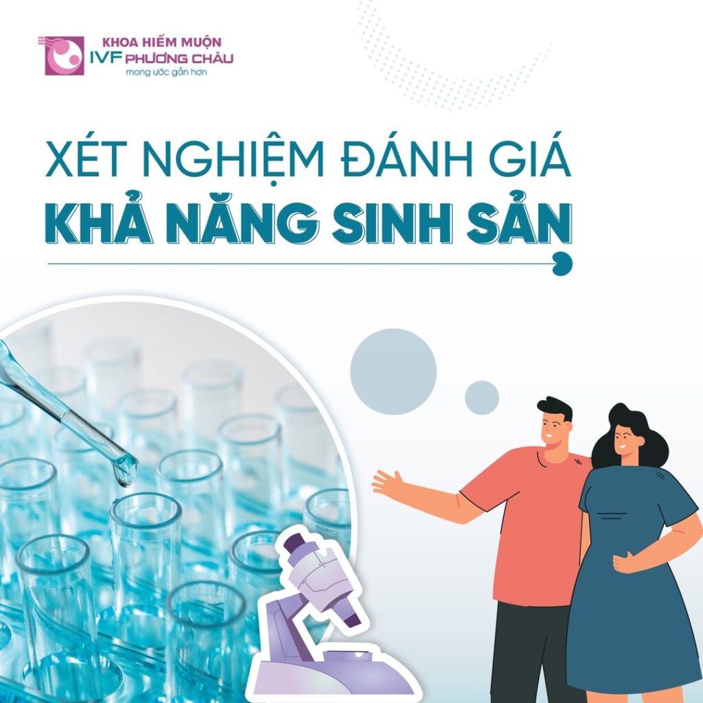 Xét nghiệm đánh giả khả năng sinh sản tại IVF Phương Châu