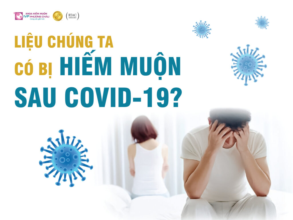 Liệu chúng ta có bị hiếm muộn sau Covid-19?